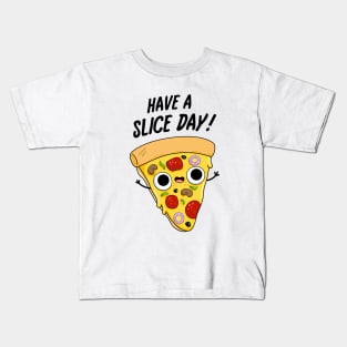 Have A Slice Day Cute Pizza Pun. Kids T-Shirt